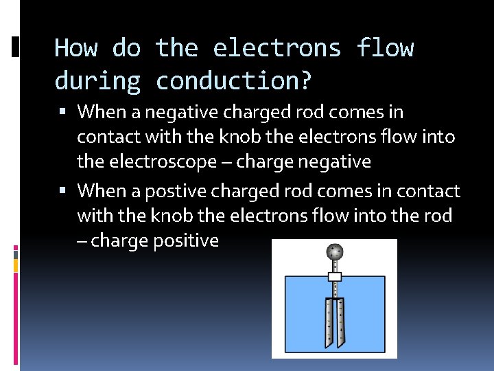 How do the electrons flow during conduction? When a negative charged rod comes in