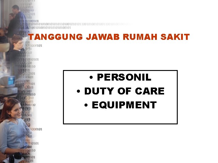 TANGGUNG JAWAB RUMAH SAKIT • PERSONIL • DUTY OF CARE • EQUIPMENT 