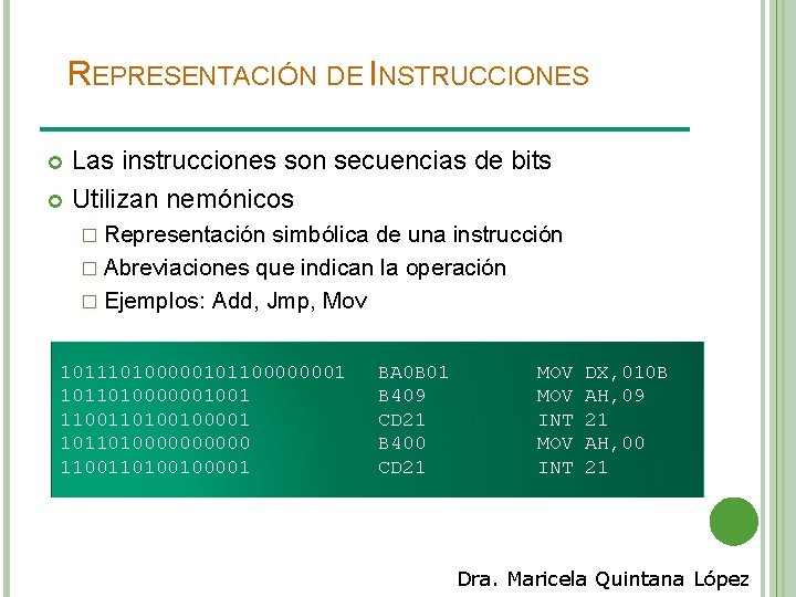 REPRESENTACIÓN DE INSTRUCCIONES Las instrucciones son secuencias de bits Utilizan nemónicos � Representación simbólica