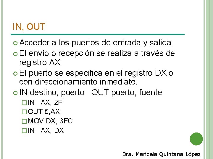 IN, OUT Acceder a los puertos de entrada y salida El envío o recepción