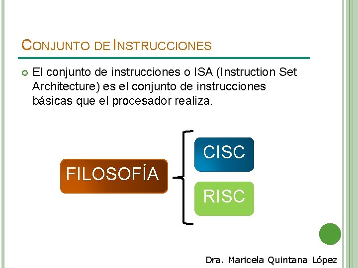 CONJUNTO DE INSTRUCCIONES El conjunto de instrucciones o ISA (Instruction Set Architecture) es el