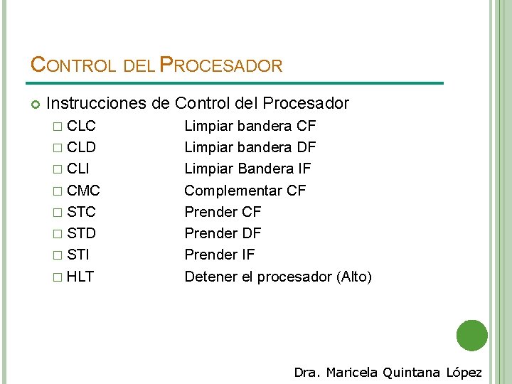 CONTROL DEL PROCESADOR Instrucciones de Control del Procesador � CLC � CLD � CLI