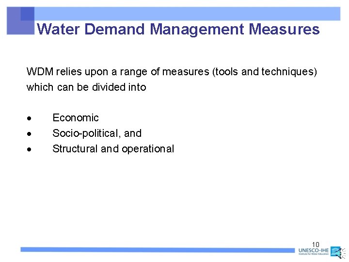 Water Demand Management Measures WDM relies upon a range of measures (tools and techniques)