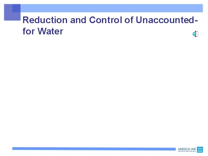 Reduction and Control of Unaccountedfor Water 
