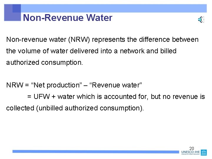 Non-Revenue Water Non-revenue water (NRW) represents the difference between the volume of water delivered
