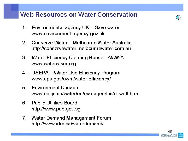 Web Resources on Water Conservation 1. Environmental agency UK – Save water www. environment-agency.