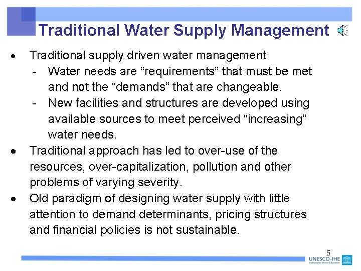 Traditional Water Supply Management Traditional supply driven water management - Water needs are “requirements”