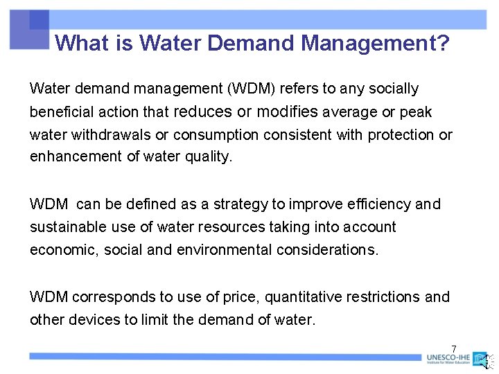 What is Water Demand Management? Water demand management (WDM) refers to any socially beneficial