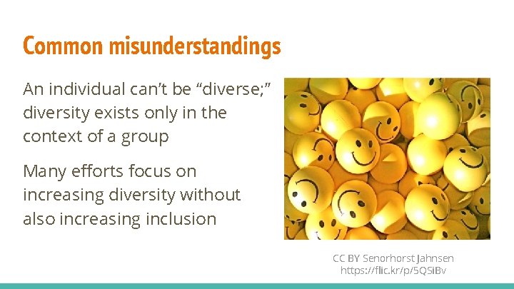Common misunderstandings An individual can’t be “diverse; ” diversity exists only in the context