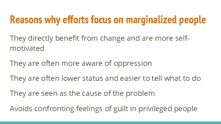 Reasons why efforts focus on marginalized people They directly benefit from change and are