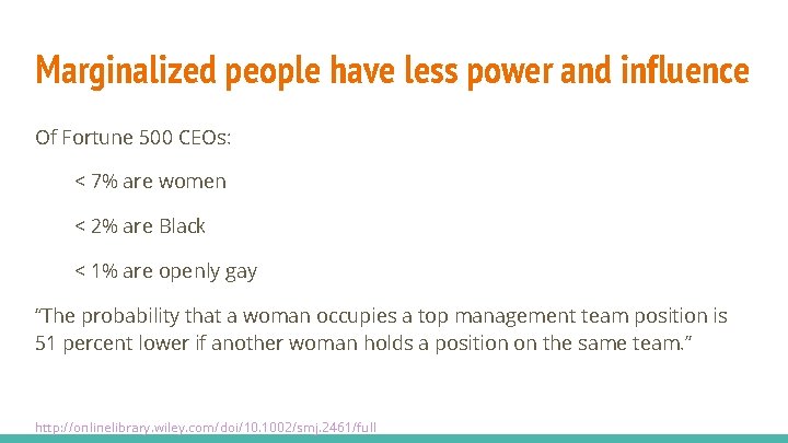Marginalized people have less power and influence Of Fortune 500 CEOs: < 7% are