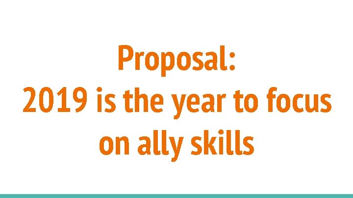 Proposal: 2019 is the year to focus on ally skills 