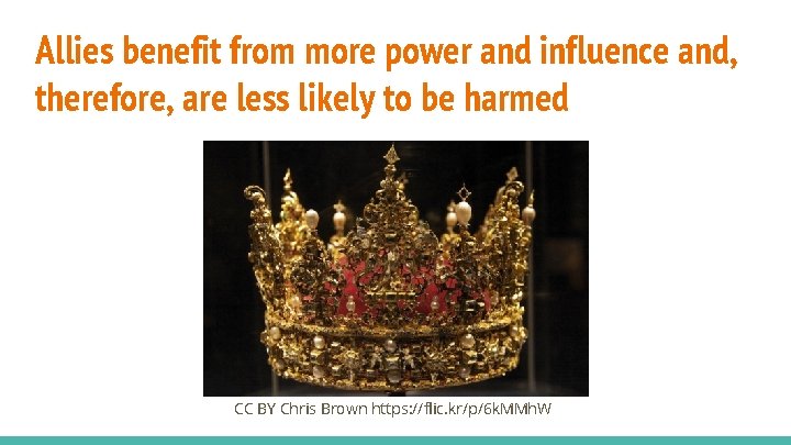 Allies benefit from more power and influence and, therefore, are less likely to be