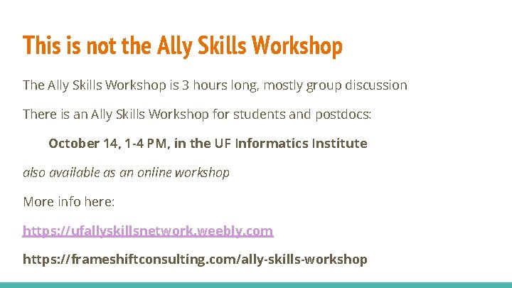 This is not the Ally Skills Workshop The Ally Skills Workshop is 3 hours