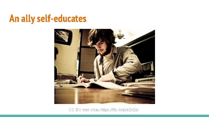 An ally self-educates CC BY mer chau https: //flic. kr/p/e 2 n 2 zi