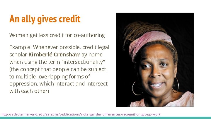 An ally gives credit Women get less credit for co-authoring Example: Whenever possible, credit