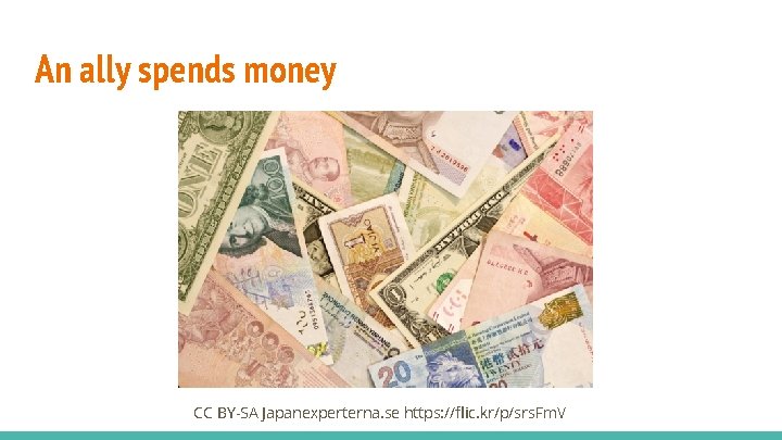 An ally spends money CC BY-SA Japanexperterna. se https: //flic. kr/p/srs. Fm. V 