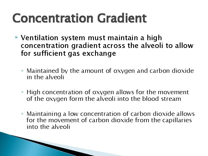 Concentration Gradient Ventilation system must maintain a high concentration gradient across the alveoli to