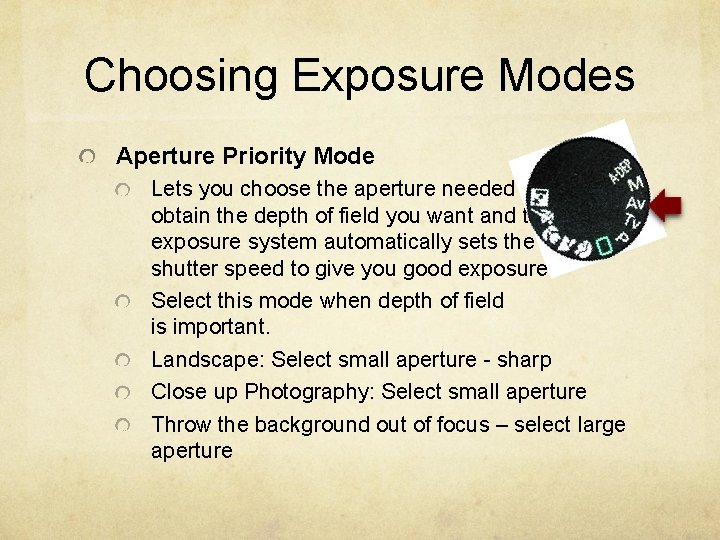 Choosing Exposure Modes Aperture Priority Mode Lets you choose the aperture needed to obtain