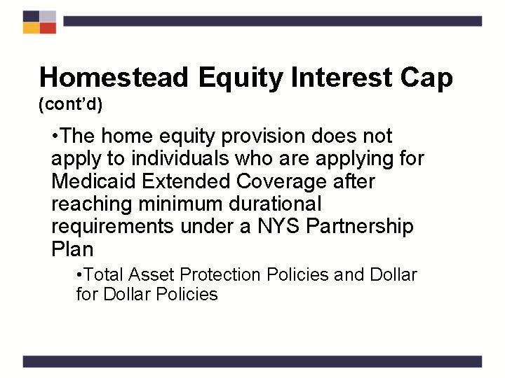 Homestead Equity Interest Cap (cont’d) • The home equity provision does not apply to
