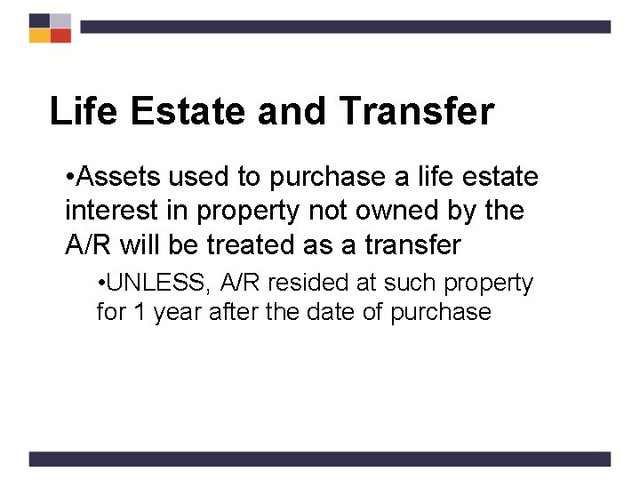 Life Estate and Transfer • Assets used to purchase a life estate interest in