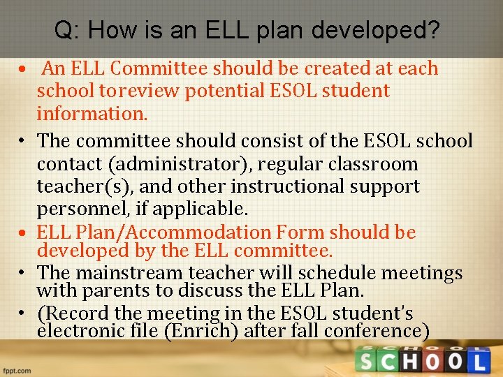 Q: How is an ELL plan developed? • An ELL Committee should be created