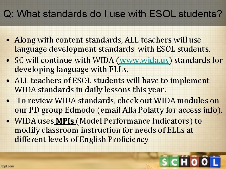 Q: What standards do I use with ESOL students? • Along with content standards,