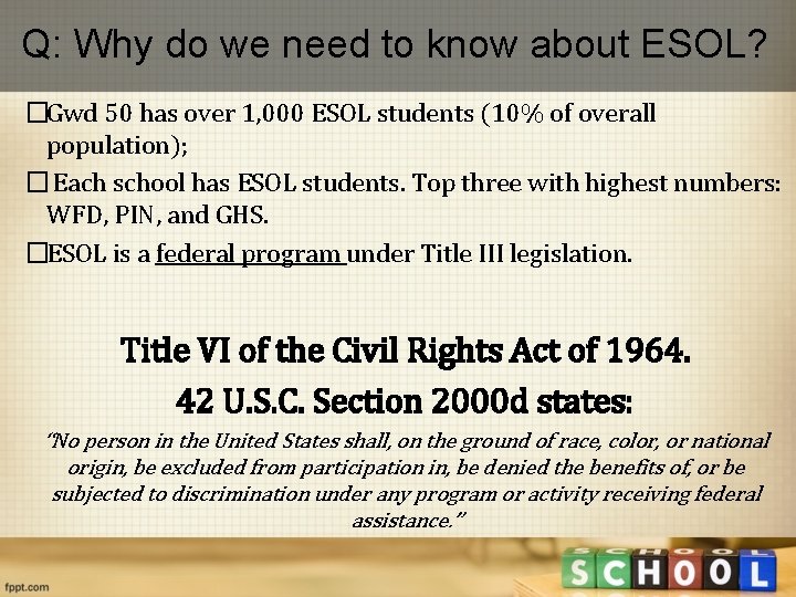 Q: Why do we need to know about ESOL? �Gwd 50 has over 1,