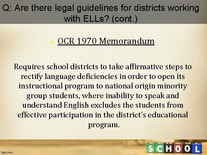 Q: Are there legal guidelines for districts working with ELLs? (cont. ) OCR 1970