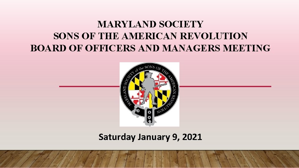 MARYLAND SOCIETY SONS OF THE AMERICAN REVOLUTION BOARD OF OFFICERS AND MANAGERS MEETING Saturday