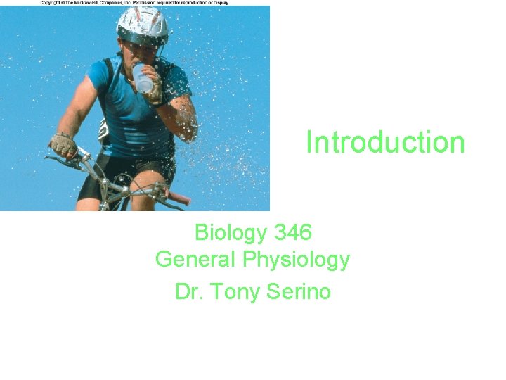 Introduction Biology 346 General Physiology Dr. Tony Serino 