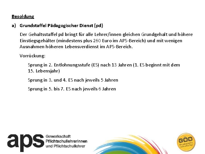 Besoldung a) Grundstaffel Pädagogischer Dienst (pd) Der Gehaltsstaffel pd bringt für alle Lehrer/innen gleichen