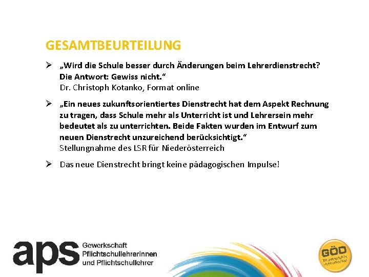 GESAMTBEURTEILUNG Ø „Wird die Schule besser durch Änderungen beim Lehrerdienstrecht? Die Antwort: Gewiss nicht.