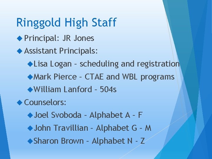Ringgold High Staff Principal: Assistant Lisa JR Jones Principals: Logan – scheduling and registration