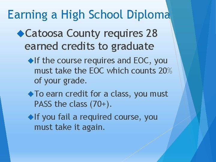 Earning a High School Diploma Catoosa County requires 28 earned credits to graduate If