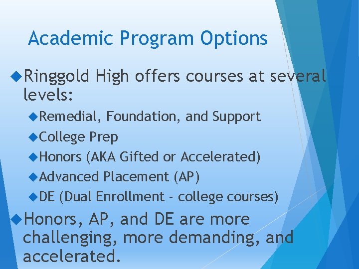 Academic Program Options Ringgold levels: High offers courses at several Remedial, Foundation, and Support