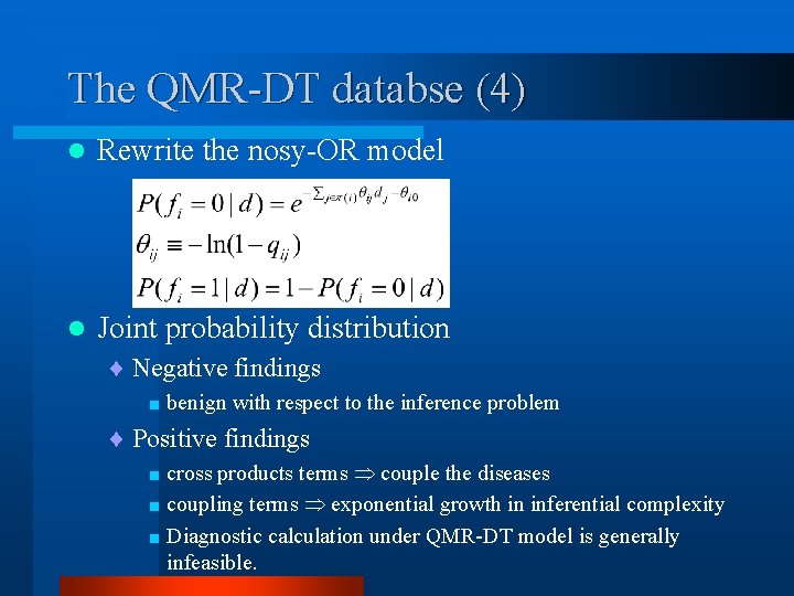 The QMR-DT databse (4) l Rewrite the nosy-OR model l Joint probability distribution ¨