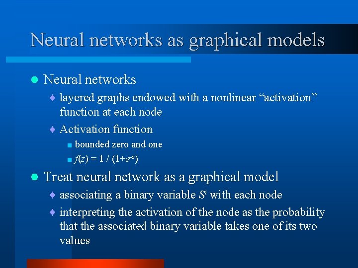 Neural networks as graphical models l Neural networks ¨ layered graphs endowed with a