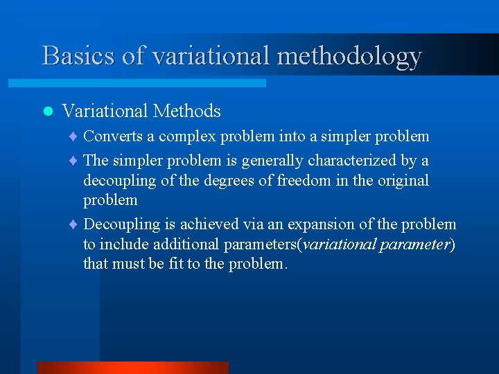 Basics of variational methodology l Variational Methods ¨ Converts a complex problem into a