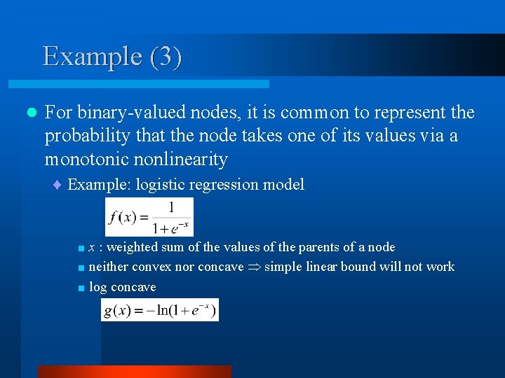 Example (3) l For binary-valued nodes, it is common to represent the probability that