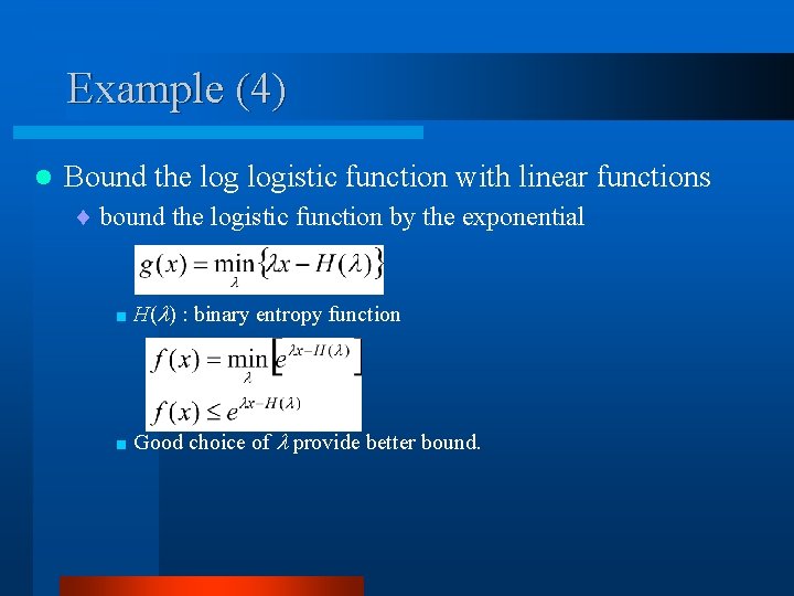Example (4) l Bound the logistic function with linear functions ¨ bound the logistic