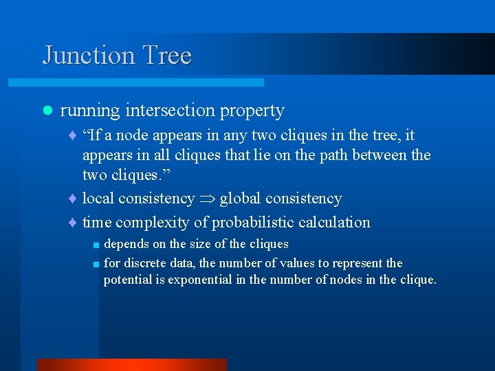 Junction Tree l running intersection property ¨ “If a node appears in any two