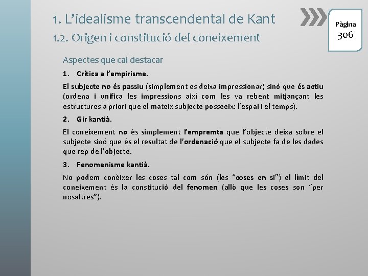 1. L’idealisme transcendental de Kant 1. 2. Origen i constitució del coneixement Aspectes que