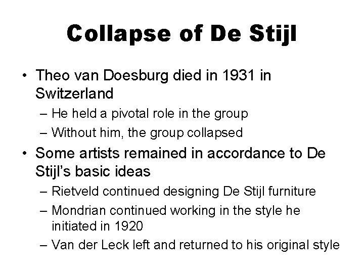 Collapse of De Stijl • Theo van Doesburg died in 1931 in Switzerland –