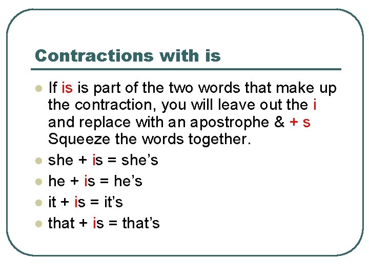 Contractions with is l l l If is is part of the two words