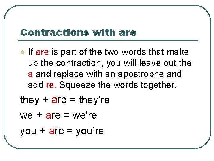 Contractions with are l If are is part of the two words that make