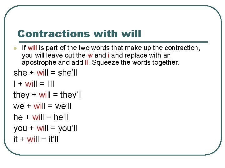 Contractions with will l If will is part of the two words that make