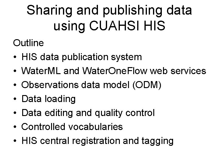 Sharing and publishing data using CUAHSI HIS Outline • HIS data publication system •