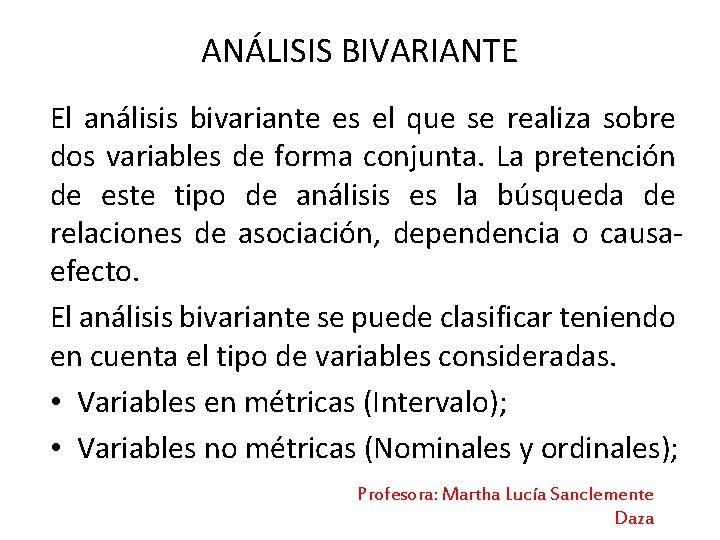 ANÁLISIS BIVARIANTE El análisis bivariante es el que se realiza sobre dos variables de