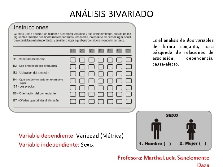 ANÁLISIS BIVARIADO Es el análisis de dos variables de forma conjunta, para búsqueda de